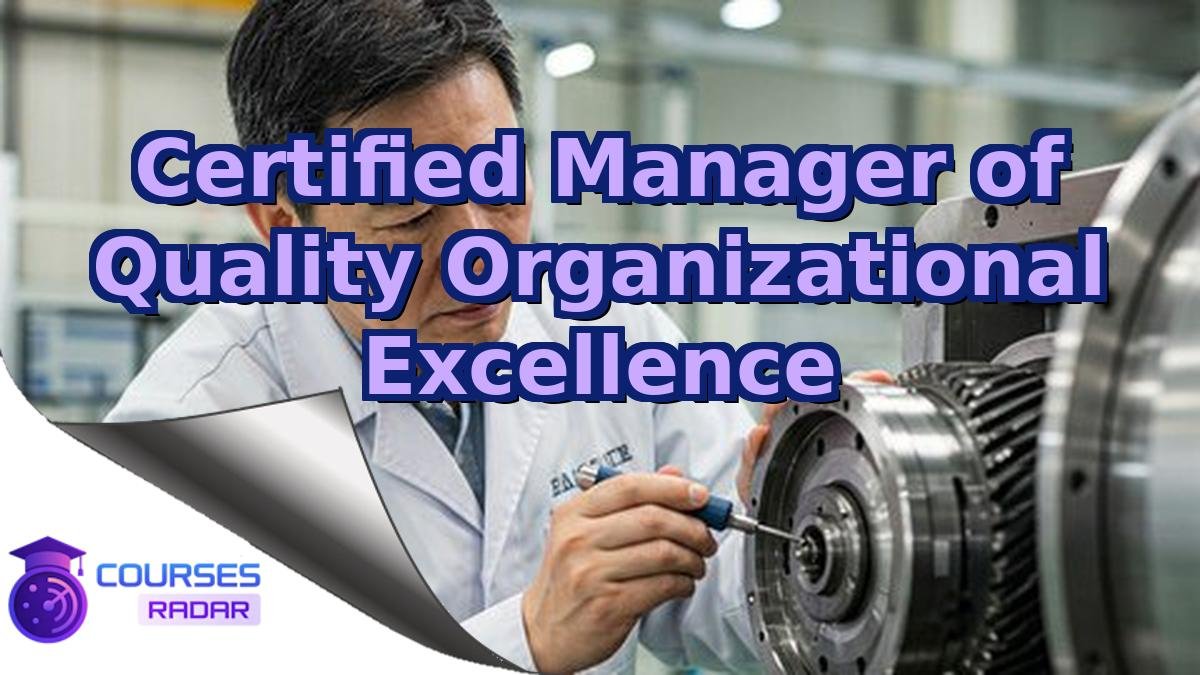 Certified Manager of Quality Organizational Excellence