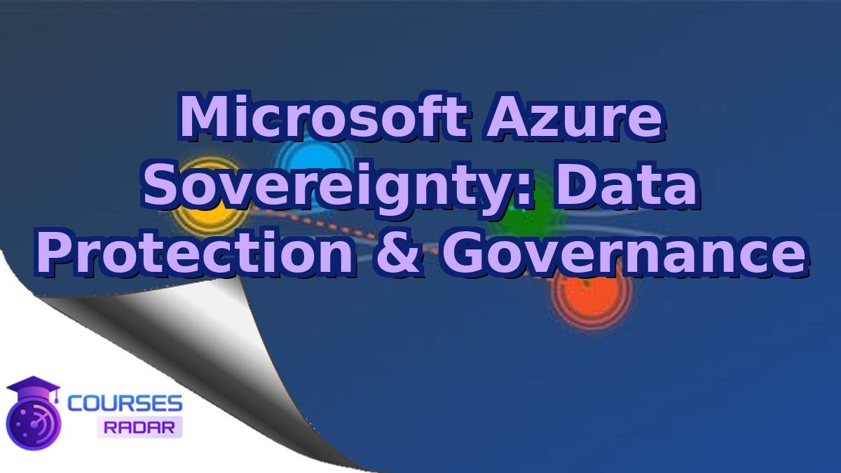 Microsoft Azure Sovereignty: Data Protection & Governance