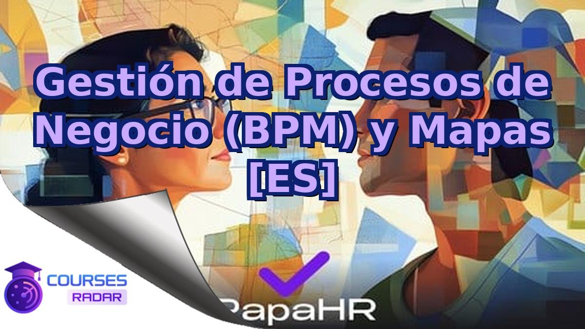 Gestión de Procesos de Negocio (BPM) y Mapas [ES]