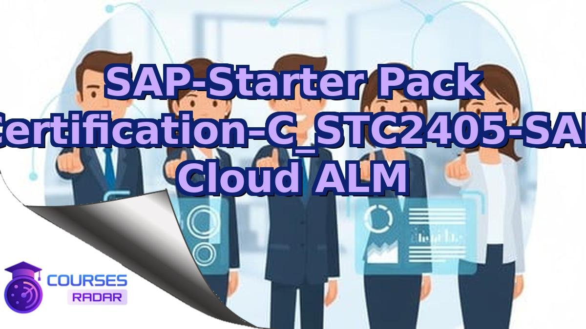 SAP-Starter Pack Certification–C_STC2405-SAP Cloud ALM