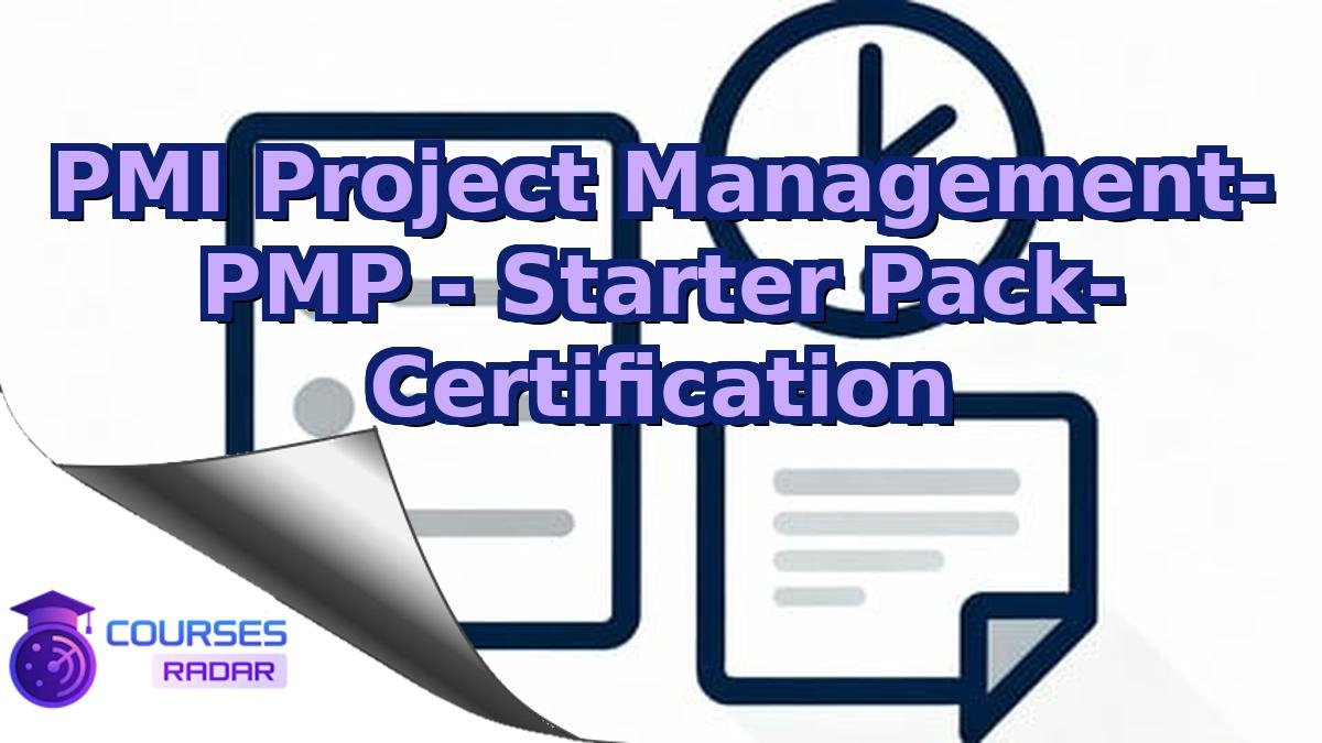 PMI Project Management- PMP - Starter Pack- Certification