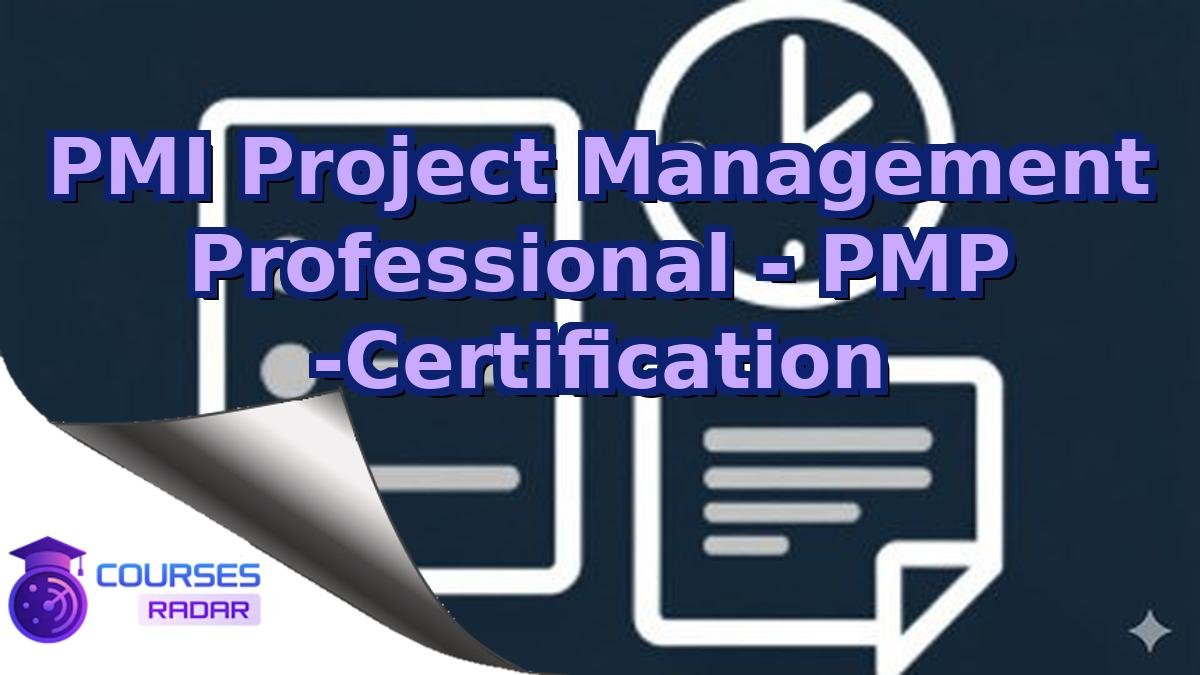 PMI Project Management Professional - PMP -Certification