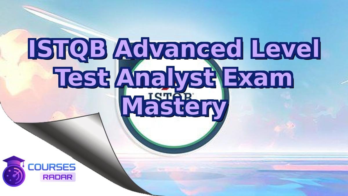 ISTQB Advanced Level Test Analyst Exam Mastery