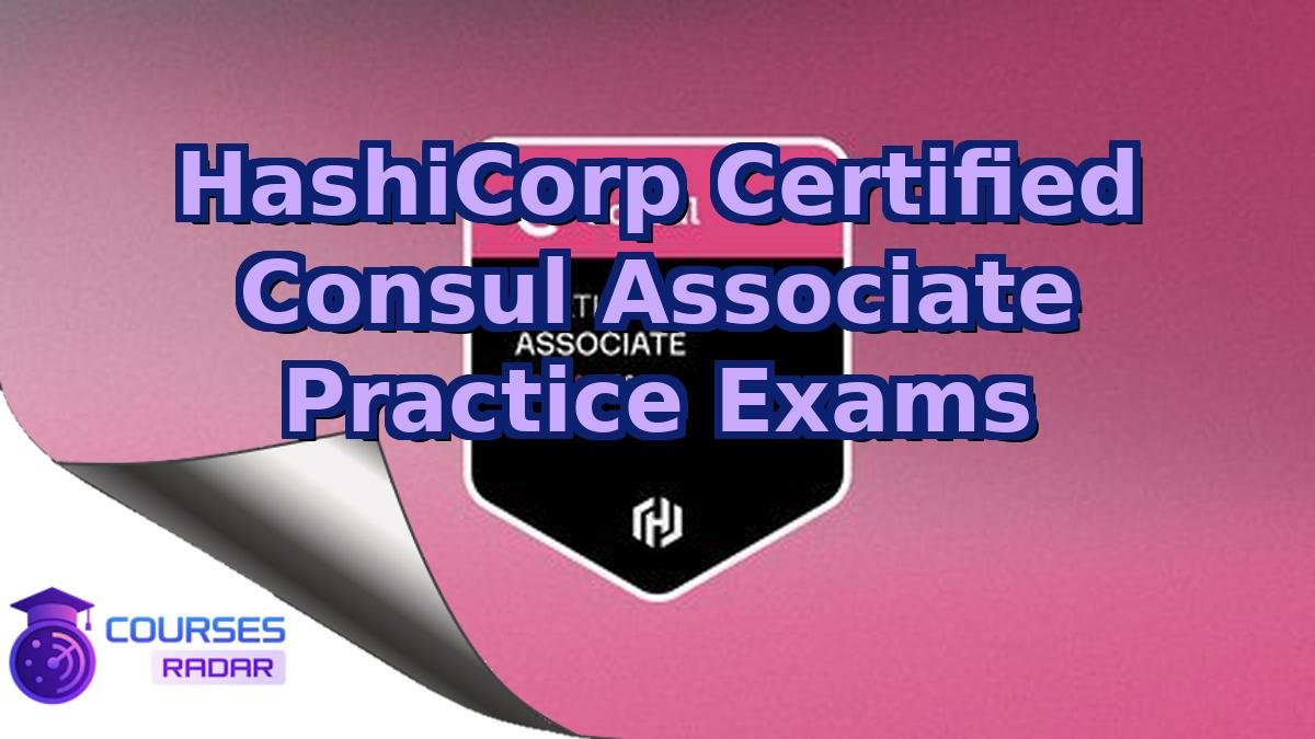 HashiCorp Certified Consul Associate Practice Exams