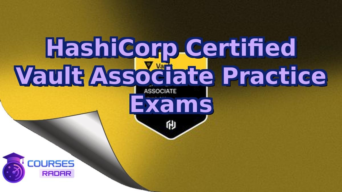 HashiCorp Certified Vault Associate Practice Exams