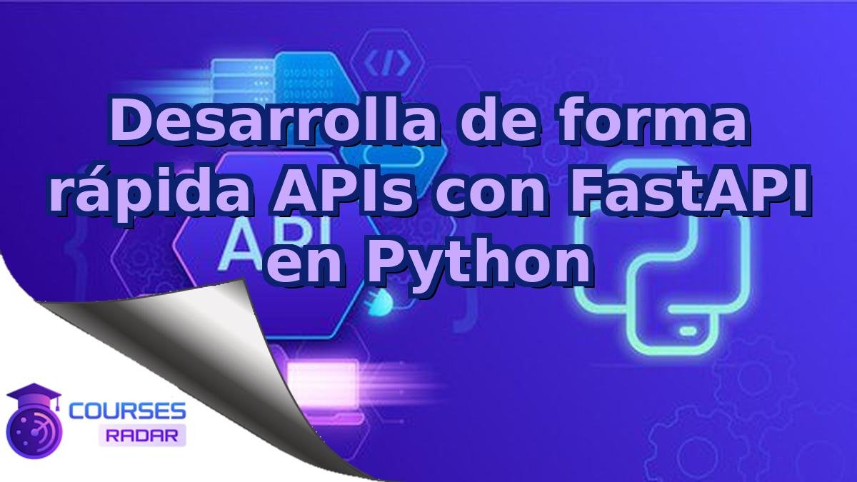 Desarrolla de forma rápida APIs con FastAPI en Python
