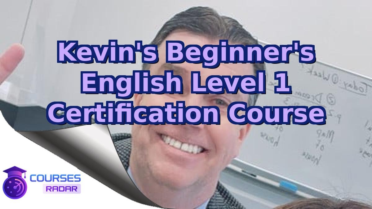 Kevin's Beginner's English Level 1 Certification Course