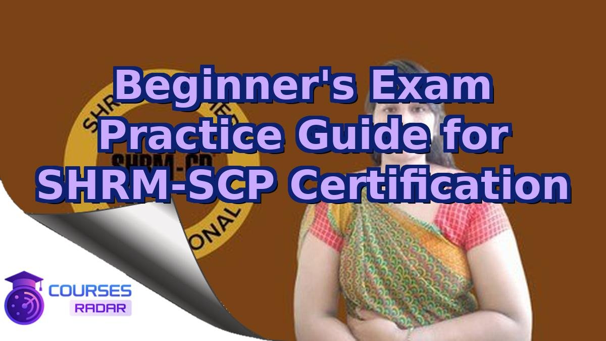 Beginner's Exam Practice Guide for SHRM-SCP Certification