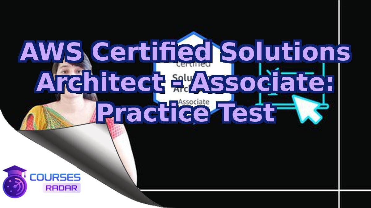 AWS Certified Solutions Architect - Associate: Practice Test
