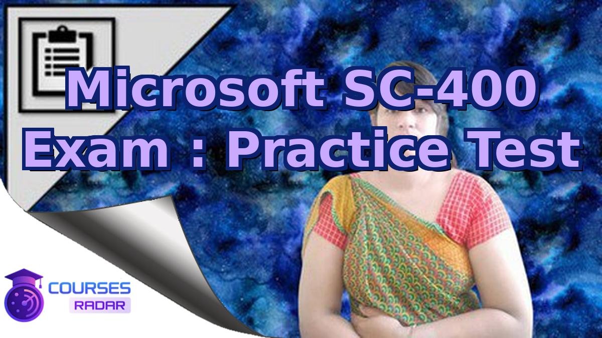Microsoft SC-400 Exam : Practice Test