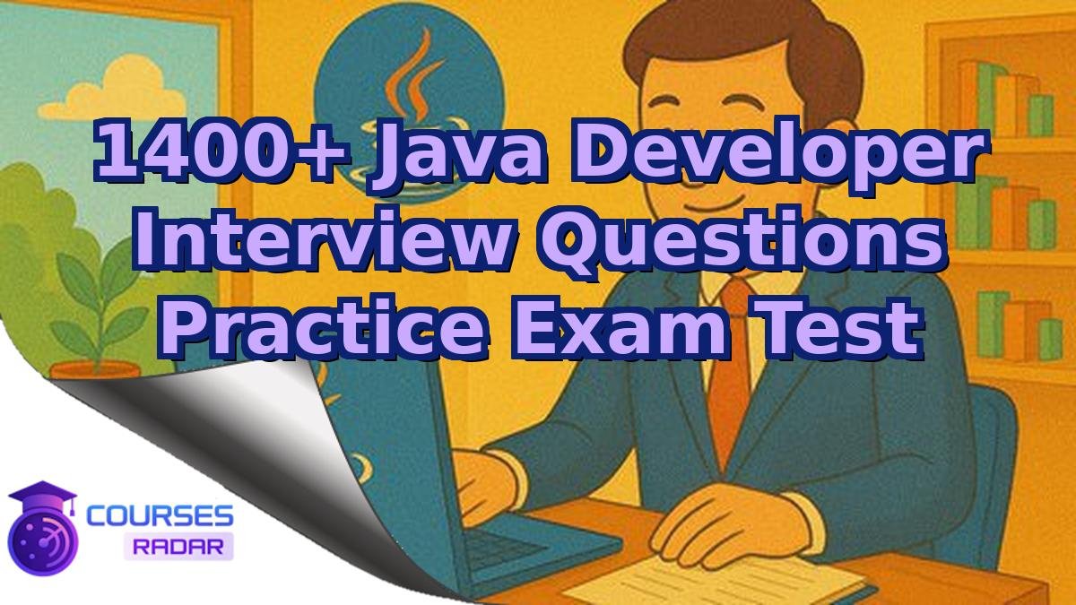 1400+ Java Developer Interview Questions Practice Exam Test
