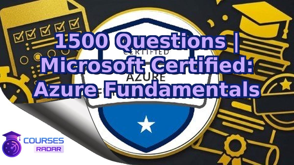 1500 Questions | Microsoft Certified: Azure Fundamentals