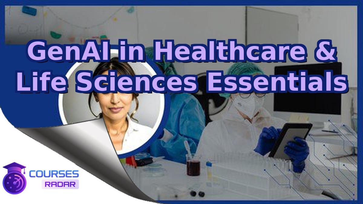 GenAI in Healthcare & Life Sciences Essentials