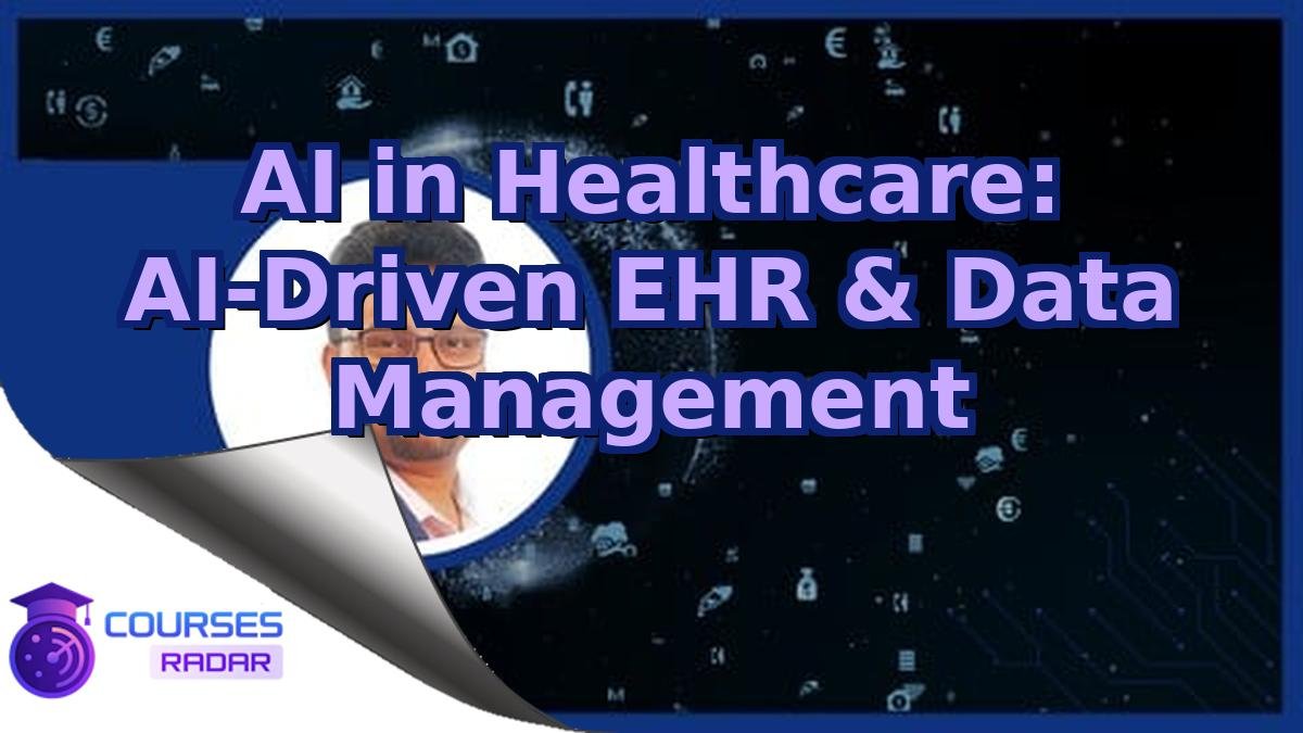 AI in Healthcare: AI-Driven EHR & Data Management