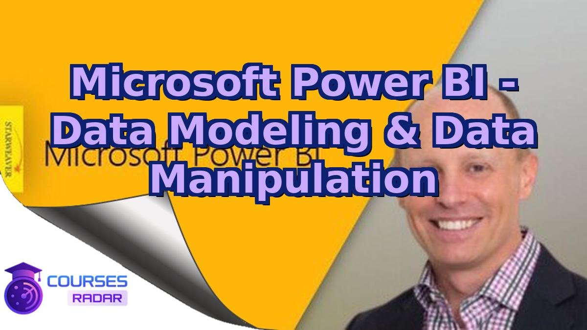 Microsoft Power BI - Data Modeling & Data Manipulation