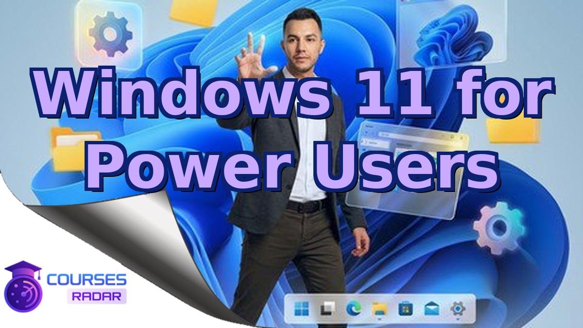Windows 11 for Power Users