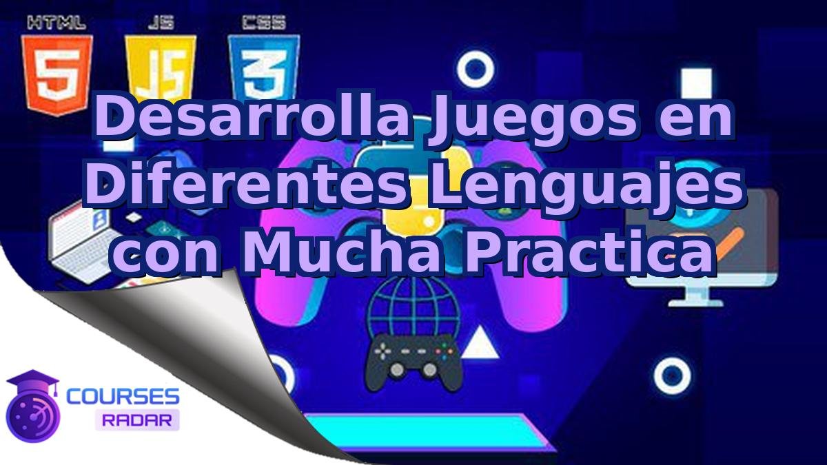 Desarrolla Juegos en Diferentes Lenguajes con Mucha Practica