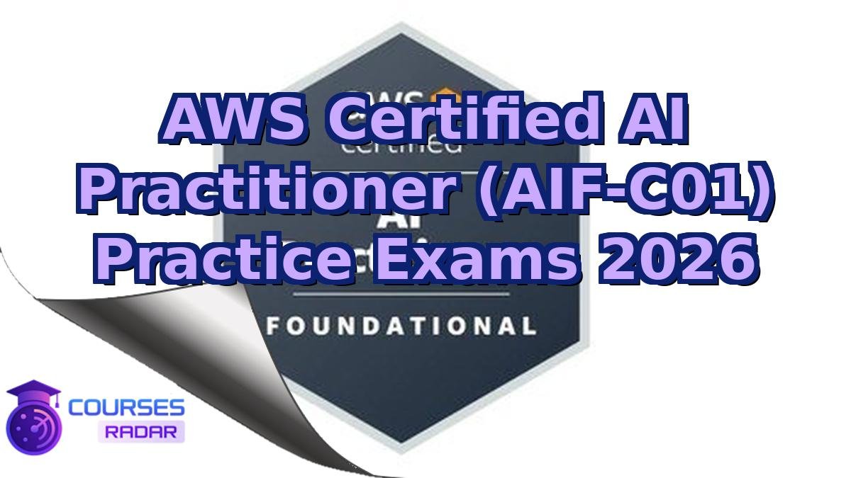 AWS Certified AI Practitioner (AIF-C01) Practice Exams 2026
