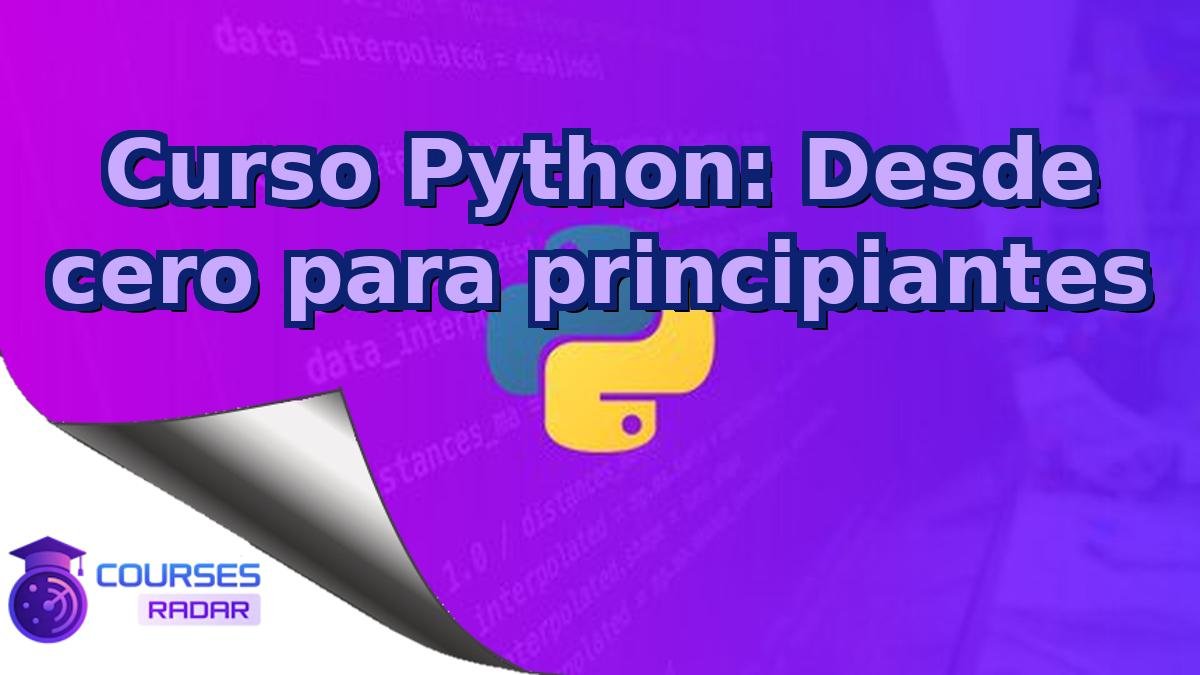 Curso Python: Desde cero para principiantes