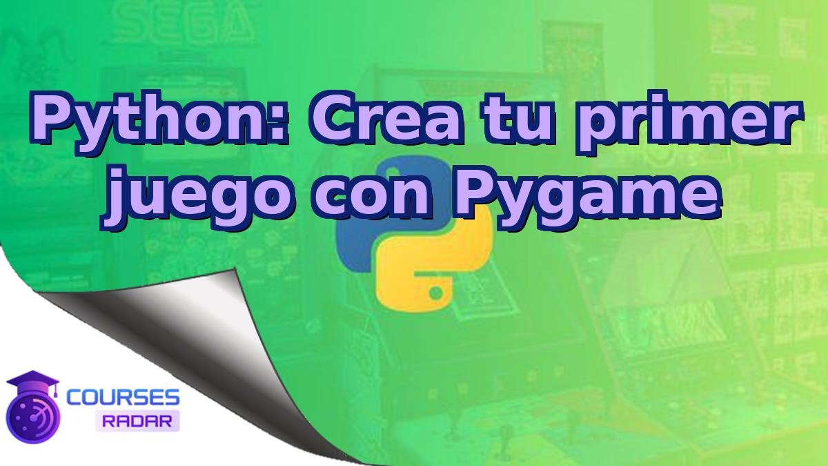 Python: Crea tu primer juego con Pygame