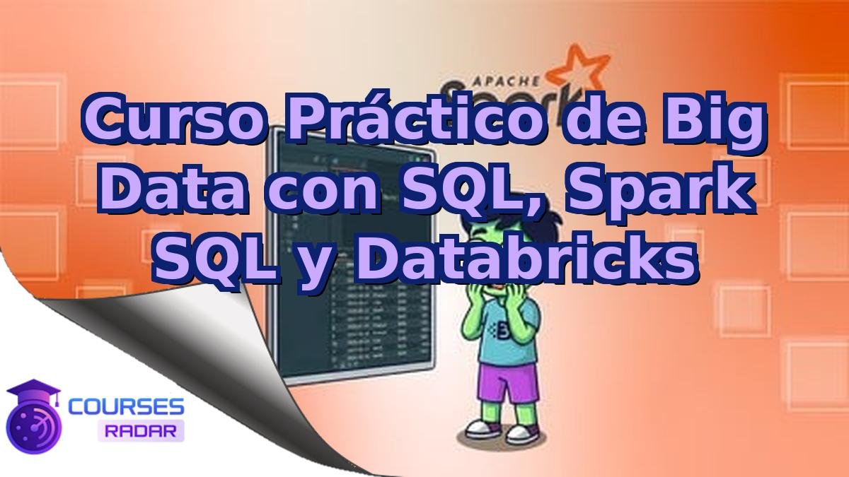 Curso Práctico de Big Data con SQL, Spark SQL y Databricks
