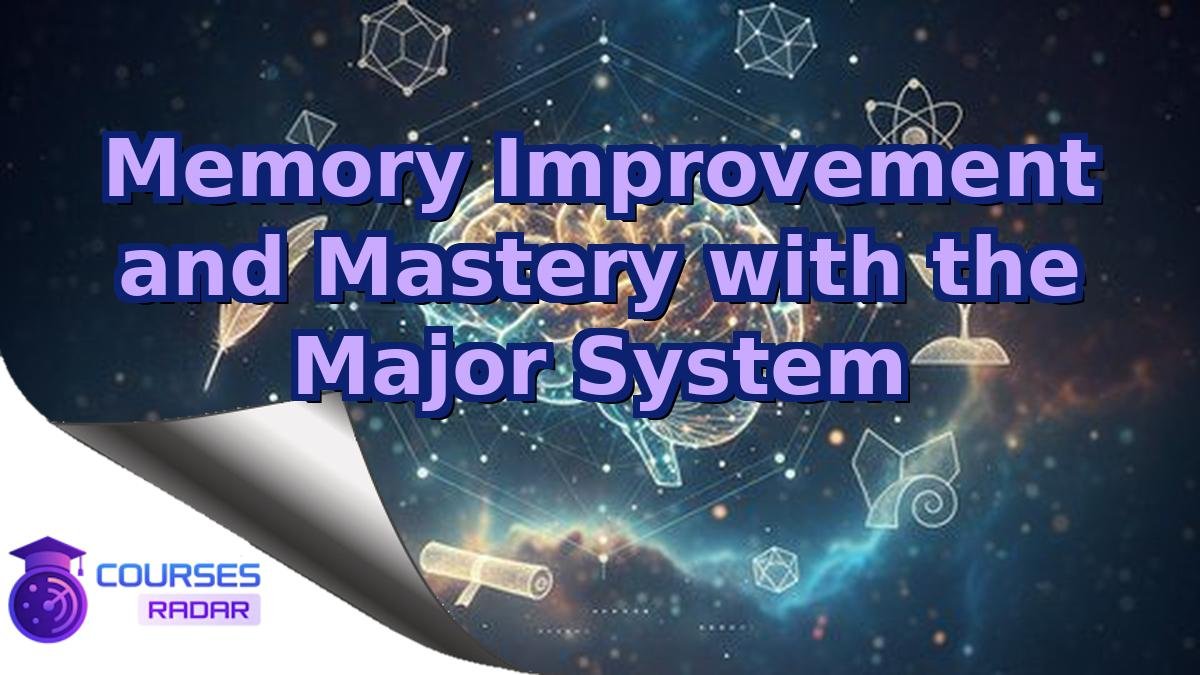 Memory Improvement and Mastery with the Major System
