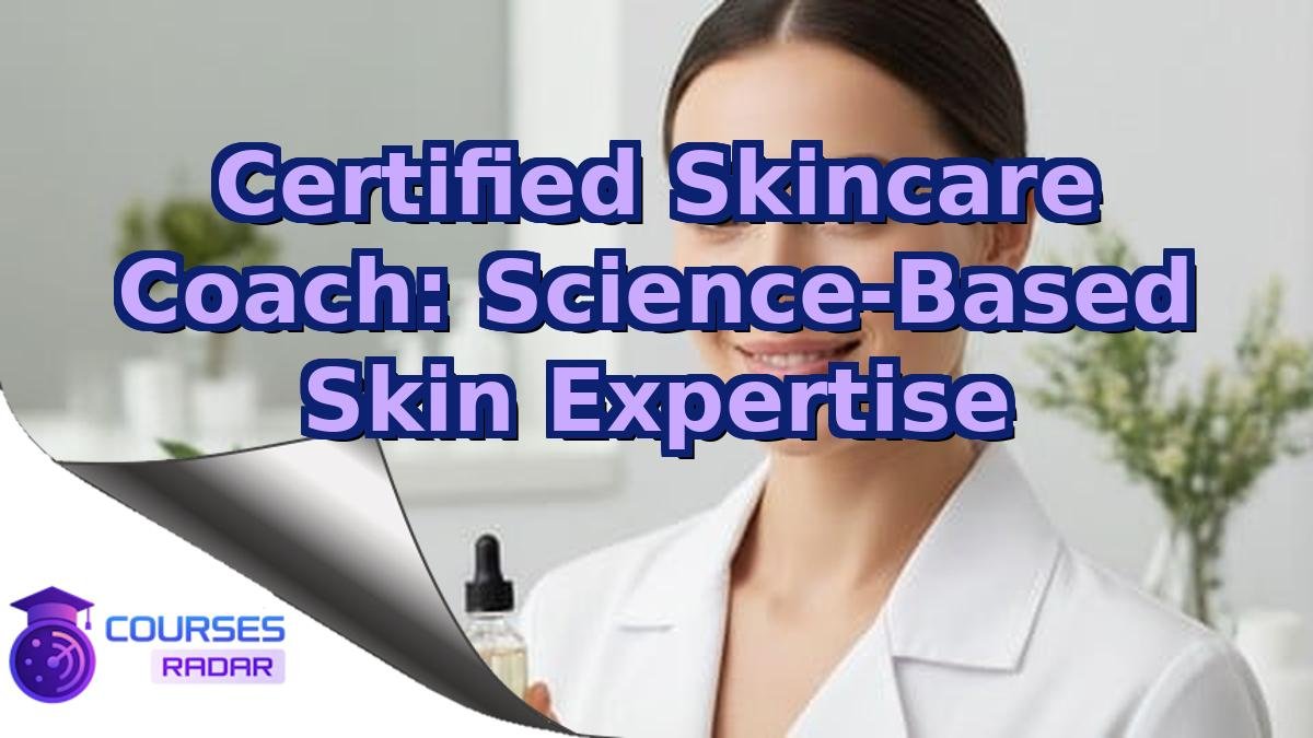 Certified Skincare Coach: Science-Based Skin Expertise