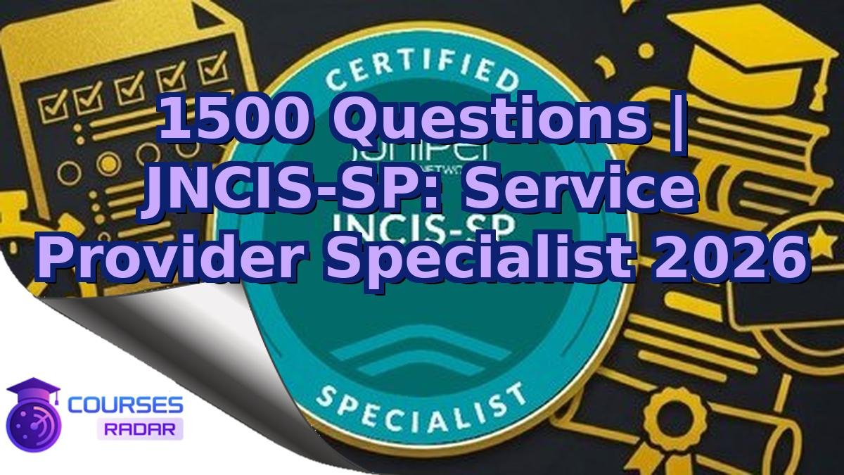 1500 Questions | JNCIS-SP: Service Provider Specialist 2026