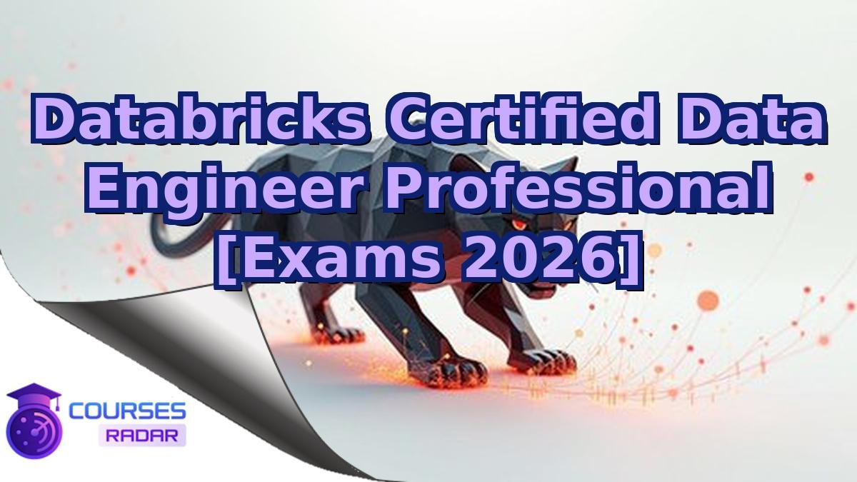 Databricks Certified Data Engineer Professional [Exams 2026]