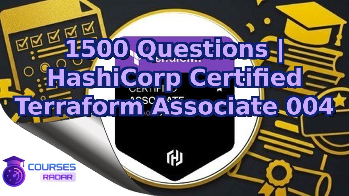 1500 Questions | HashiCorp Certified Terraform Associate 004