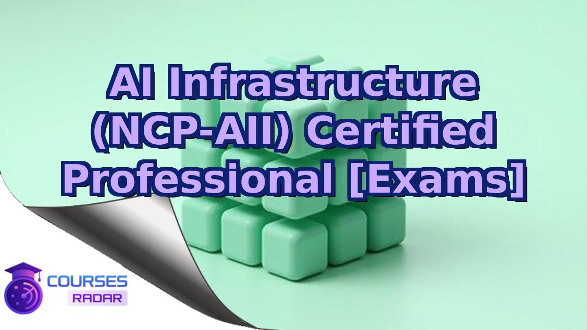 AI Infrastructure (NCP-AII) Certified Professional [Exams]