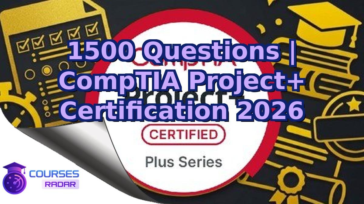1500 Questions | CompTIA Project+ Certification 2026