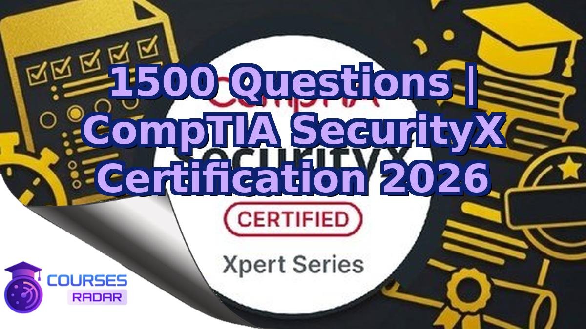 1500 Questions | CompTIA SecurityX Certification 2026