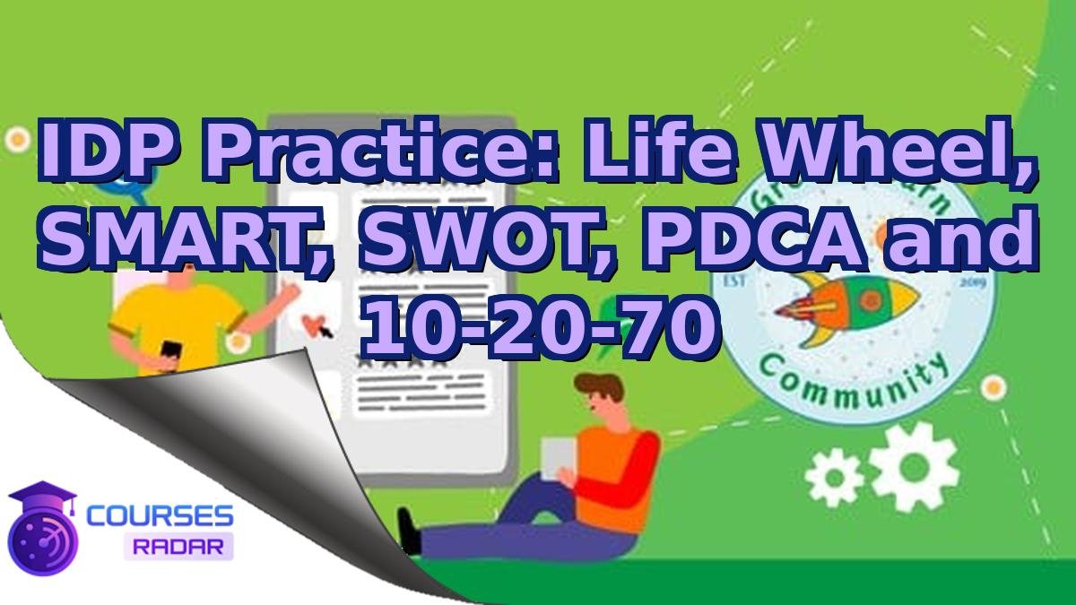 IDP Practice: Life Wheel, SMART, SWOT, PDCA and 10-20-70