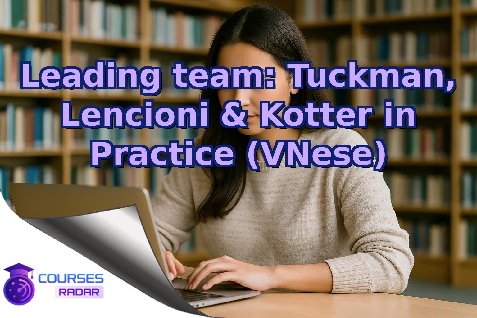 Leading team: Tuckman, Lencioni & Kotter in Practice (VNese)