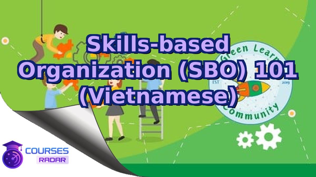 Skills-based Organization (SBO) 101 (Vietnamese)