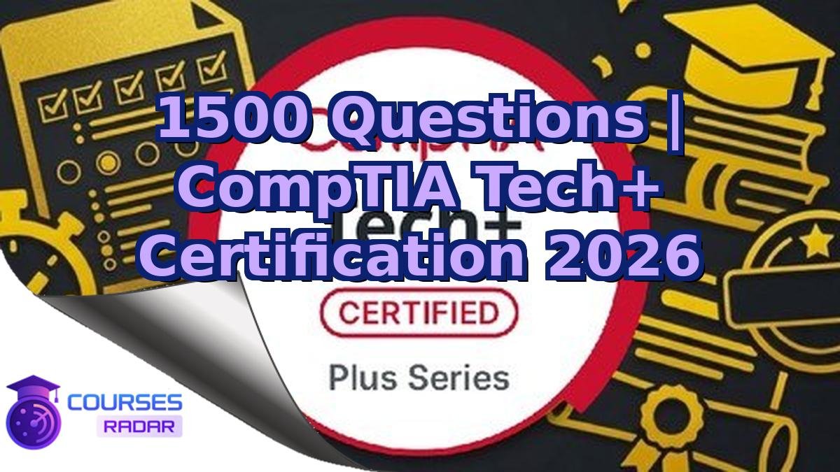1500 Questions | CompTIA Tech+ Certification 2026