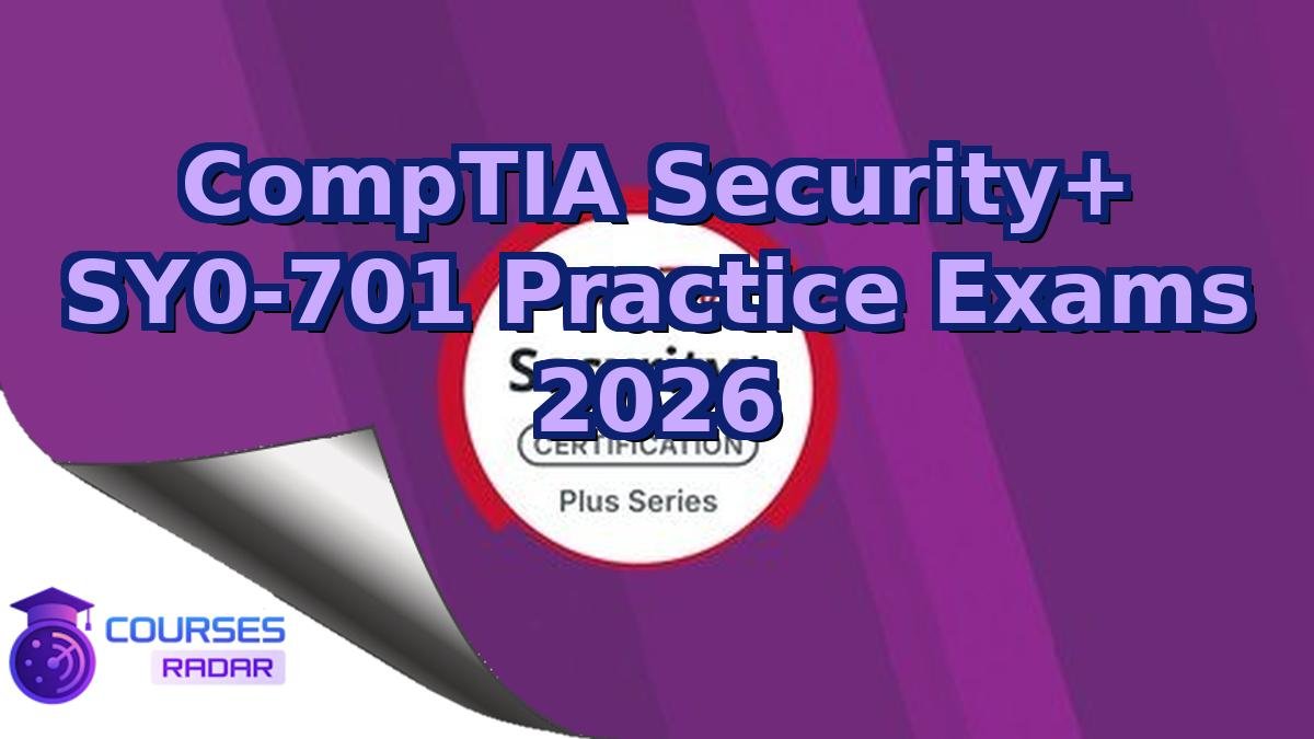 CompTIA Security+ SY0-701 Practice Exams 2026