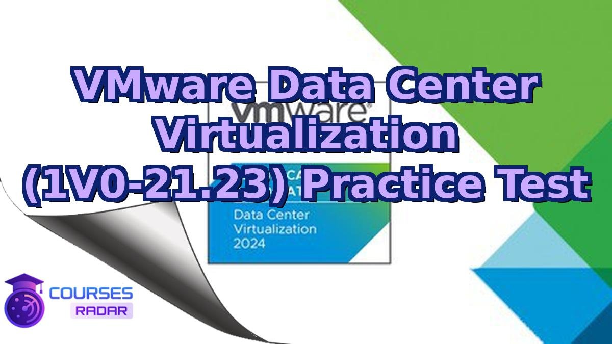 VMware Data Center Virtualization (1V0-21.23) Practice Test