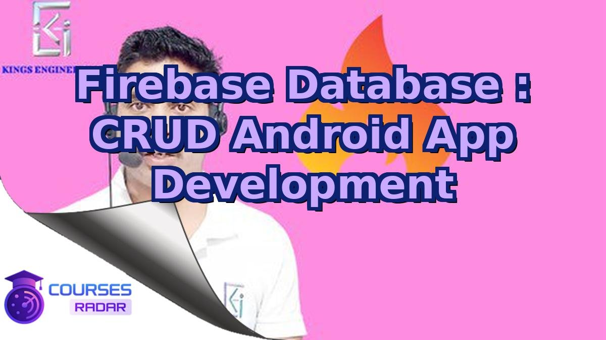 Firebase Database : CRUD Android App Development