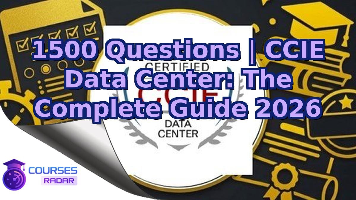 1500 Questions | CCIE Data Center: The Complete Guide 2026