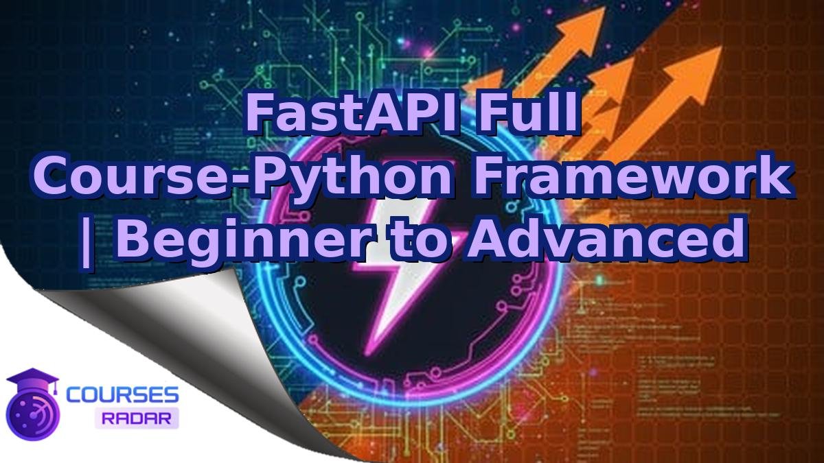 FastAPI Full Course-Python Framework | Beginner to Advanced