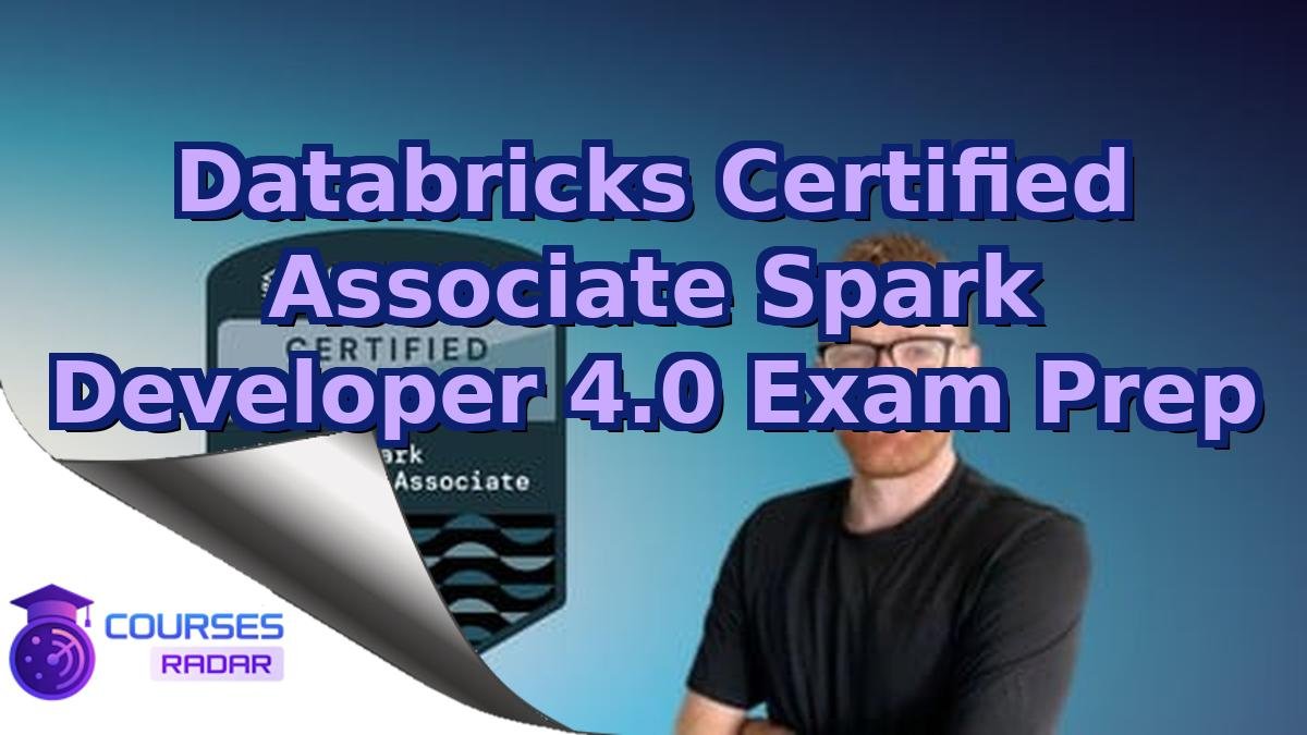 Databricks Certified Associate Spark Developer 4.0 Exam Prep