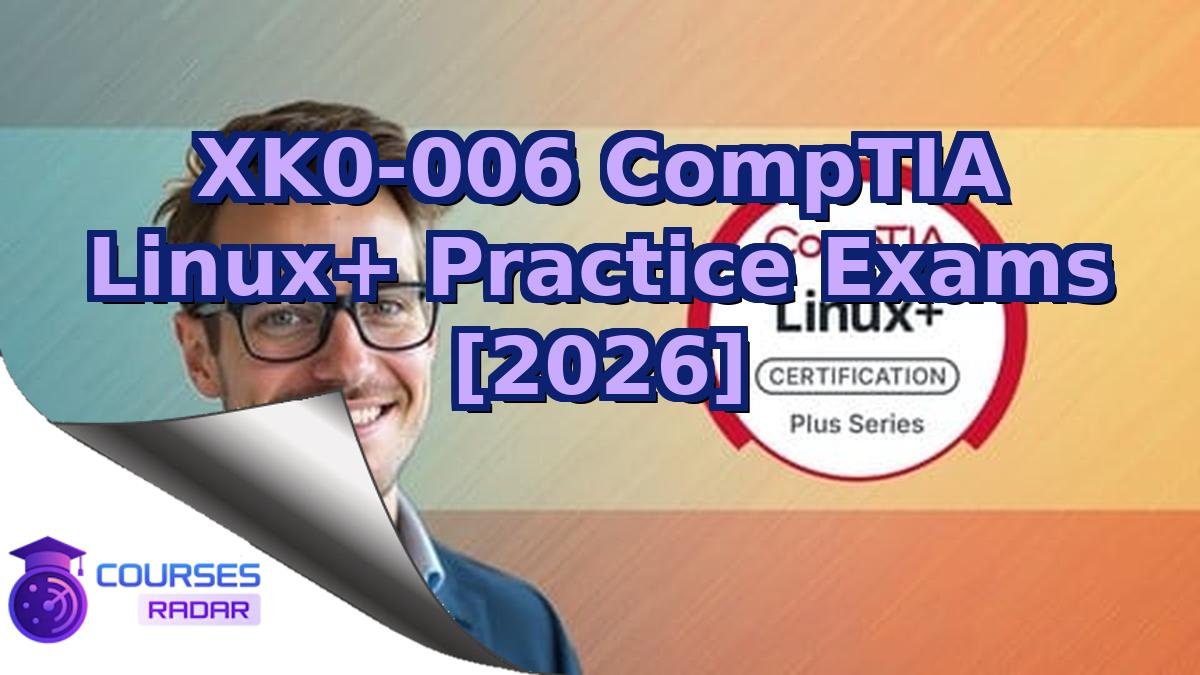 XK0-006 CompTIA Linux+ Practice Exams [2026]
