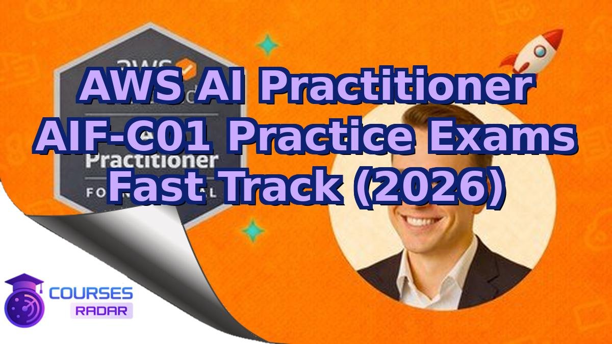 AWS AI Practitioner AIF-C01 Practice Exams Fast Track (2026)