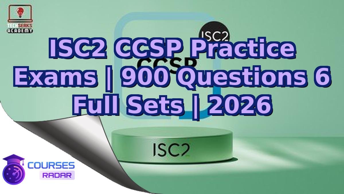 ISC2 CCSP Practice Exams | 900 Questions 6 Full Sets | 2026