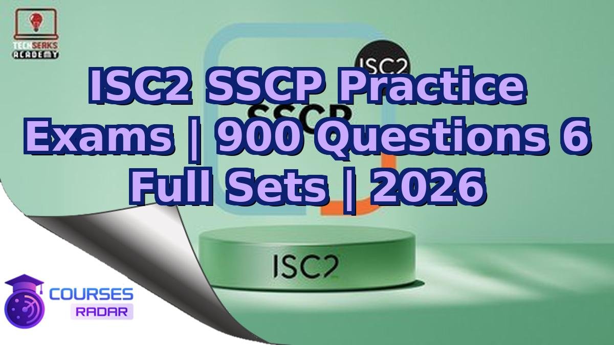 ISC2 SSCP Practice Exams | 900 Questions 6 Full Sets | 2026