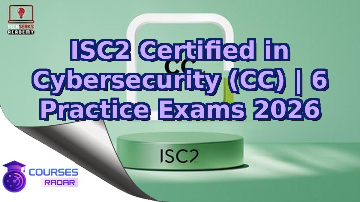 ISC2 Certified in Cybersecurity (CC) | 6 Practice Exams 2026