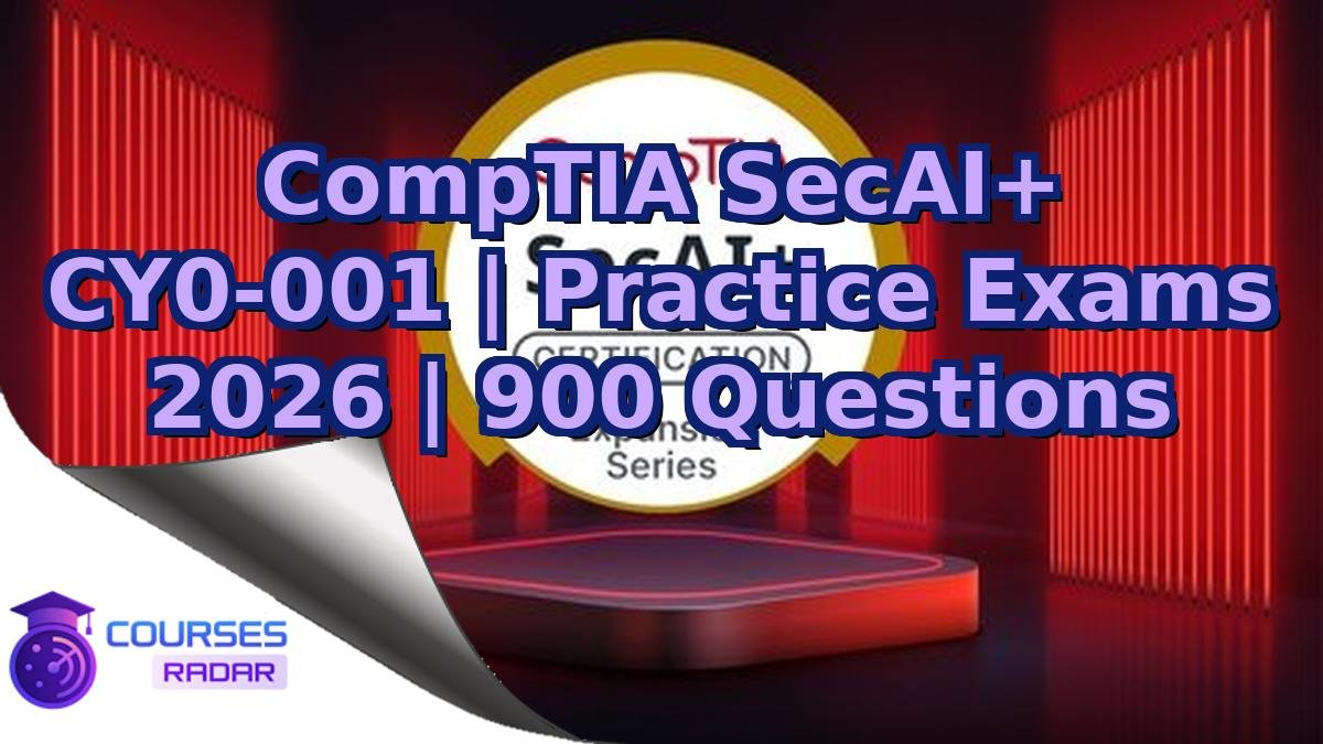 CompTIA SecAI+ CY0-001 | Practice Exams 2026 | 900 Questions