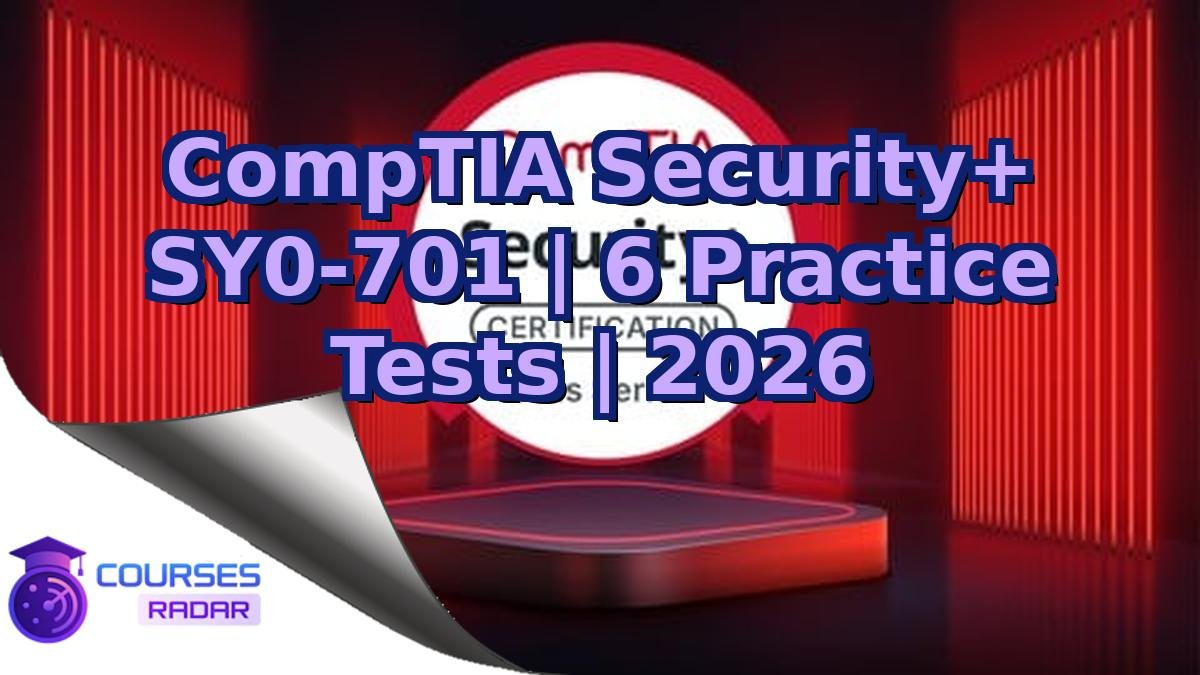 CompTIA Security+ SY0-701 | 6 Practice Tests | 2026